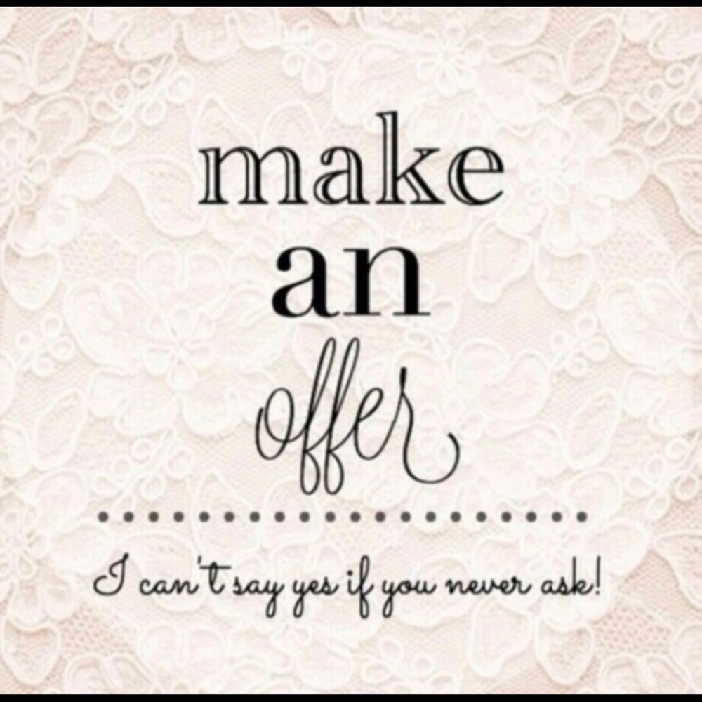 I’m always open to offers